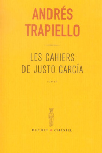 Les cahiers de Justo Garcia - Trapiello Andrés ; Déon Alice