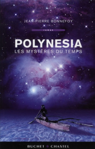 Polynesia Tome 1 : Les mystères du temps - Bonnefoy Jean-Pierre