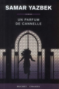 Un parfum de cannelle - Yazbek Samar ; Ayoub Houda ; Boisson Hélène