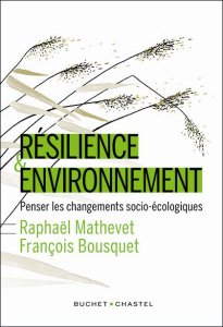 Résilience & environnement. Penser les changements socio-écologiques - Mathevet Raphaël ; Bousquet François