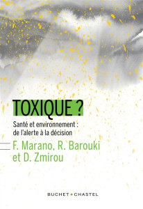 Toxique ? Santé et environnement : de l'alerte à la décision - Marano Francelyne ; Barouki Robert ; Zmirou Denis