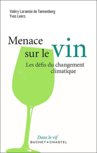 Menace sur le vin. Les défis du changement climatique - Laramée de Tannenberg Valéry ; Leers Yves ; Landri