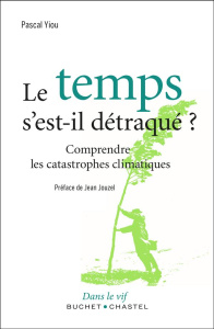 Le temps s'est il détraqué ? / Comprendre les catastrophes climatiques - Yiou Pascal