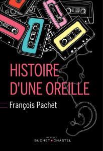 Histoire d'une oreille - Pachet François