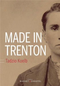 Made in Trenton - Koelb Tadzio ; Capelle Marguerite