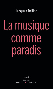 La musique comme paradis - Drillon Jacques