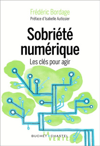 Sobriété numérique. Les clés pour agir - Bordage Frédéric ; Autissier Isabelle