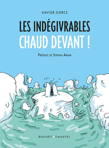 Les indégivrables chaud devant ! - Gorce Xavier