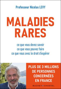 Maladies rares. Ce que vous devez savoir ; Ce que vous pouvez faire ; Ce que vous avez le droit d'es - Levy Nicolas