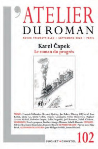 L'atelier du roman N° 102, septembre 2020 : Karel Capek. Le roman du progrès - Proguidis Lakis ; Dervieux Guillaume