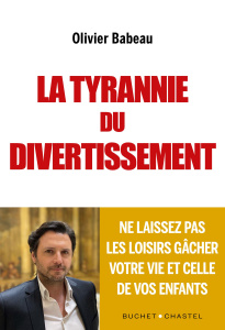 La tyrannie du divertissement. - Babeau Olivier