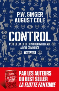 Control. L'ère de l'IA et de l'hypersurveillance a déjà commencé - Singer P. W. ; Cole August