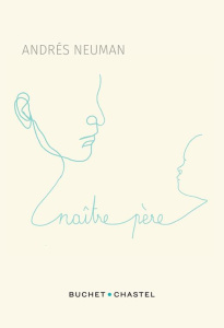 Naître père - Neuman Andrés ; Carrasco Alexandra