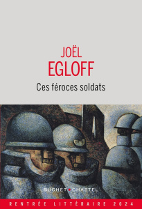 Ces féroces soldats - Egloff Joël