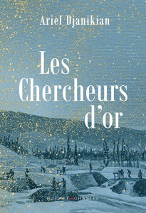 Les Chercheurs d'or - Djanikian Ariel