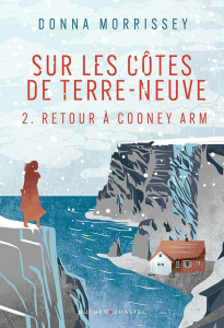 Sur les côtes de Terre-Neuve Tome 2 : Retour à Cooney Arm - Morrissey Donna ; Boscq Laurent