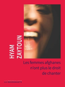 Les femmes Afghanes n'ont plus le droit de chanter - Zaytoun Hyam