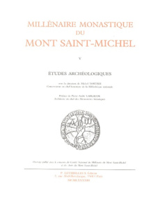 Millénaire monastique du Mont Saint-Michel. Tome 5, Etudes archéologiques - Nortier Michel