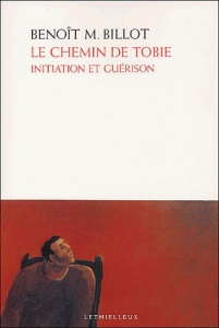 Le chemin de Tobie. Initiation et guérison - Billot Benoît-M