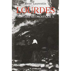 Lourdes, histoire authentique. Tome 1 - Laurentin René