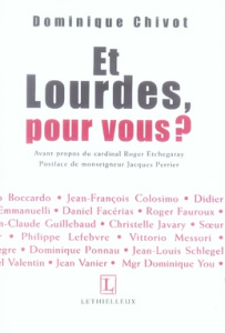 Et Lourdes, pour vous ? - Chivot Dominique ; Etchegaray Roger ; Perrier Jacq