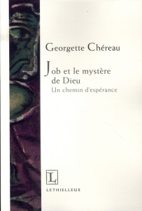 Job et le mystère de Dieu. Un chemin d'espérance - Chéreau Georgette ; Briend Jacques