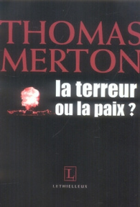 La terreur ou la paix ? - Merton Thomas ; Deniard Cécile ; Forest James H.