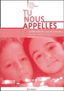 Tu nous appelles. Livre adultes parents-animateurs - APCR - ASSOCIATION P
