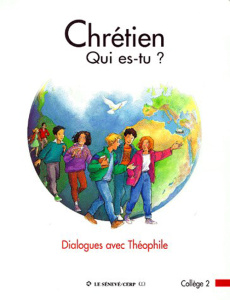 Chrétien,qui es-tu ? . Dialogues avec Théophile, collège 2 - AUMONERIE DE L'ENSEI