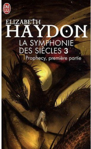 La symphonie des siècles Tome 3 : Prophecy - Haydon Elizabeth ; Prémonville Marie de