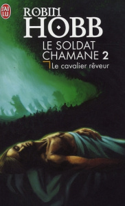 Le Soldat chamane Tome 2 : Le cavalier rêveur - Hobb Robin ; Mousnier-Lompré Arnaud