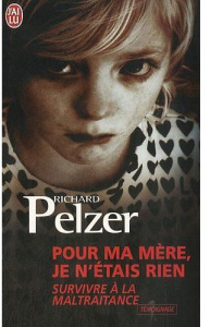 Pour ma mère, je n'étais rien. Survivre à la maltraitance - Pelzer Richard ; Pascual Sylvaine
