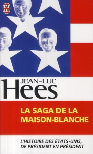 La saga de la Maison-Blanche - Hees Jean-Luc