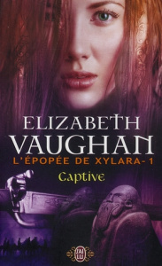 L'épopée de Xylara Tome 1 : Captive - Vaughan Elizabeth ; Desthuilliers Cécile
