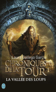 Chroniques de la Tour Tome 1 : La vallée des loups - Gallego Garcia Laura ; Fiore Faustina