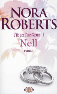 L'île des Trois Soeurs Tome 1 : Nell - Roberts Nora - Pierre Béatrice