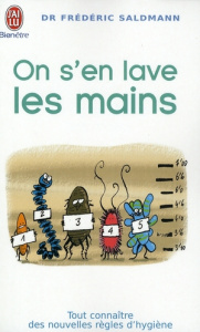 ON S'EN LAVE LES MAINS - TOUT CONNAITRE DES NOUVELLES REGLES D'HYGIENE - SALDMANN FREDERIC