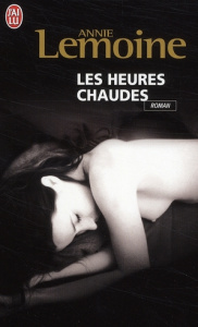 Les heures chaudes - Lemoine Annie