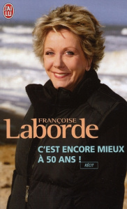 C'est encore mieux à cinquante ans ! - Laborde Françoise