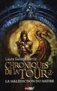 Chroniques de la Tour Tome 2 : La malédiction du maître - Gallego Garcia Laura ; Fiore Faustina