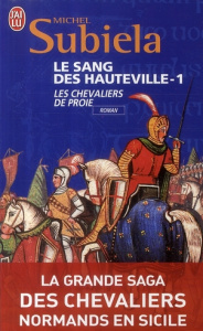 Le Sang des Hauteville Tome 1 : Les chevaliers de Proie (1000-1063) - Subiela Michel
