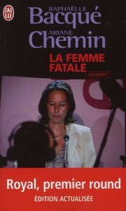 La femme fatale - Bacqué Raphaëlle ; Chemin Ariane