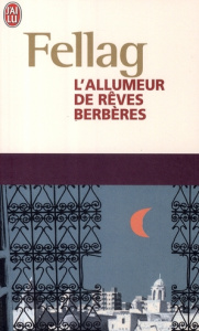 L'allumeur de rêves berbères - FELLAG MOHAND
