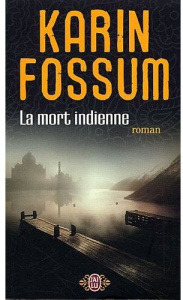 La mort indienne - Fossum Karin ; Fouillet Alex