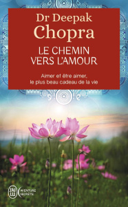 Le chemin vers l'amour - Chopra Deepak ; Roche Daniel