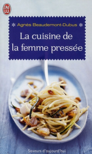 La cuisine de la femme pressée - Beaudemont-Dubus Agnès