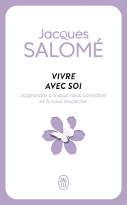 Vivre avec soi. Chaque jour... la vie - Salomé Jacques