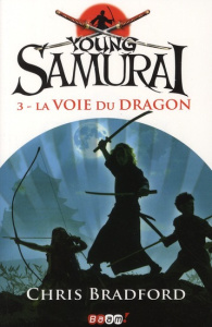 Young Samurai Tome 3 : La voie du dragon - Bradford Chris ; Strim Laurent