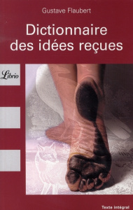 Dictionnaire des idées reçues - Flaubert Gustave