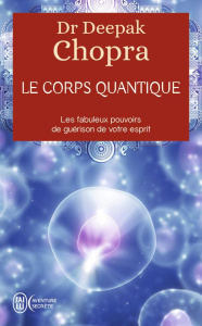 Le corps quantique - Chopra Deepak ; Romain-Hartvick Nicole